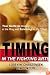 Timing in the Fighting Arts: Your Guide to Winning in the Ring and Surviving on the Street
