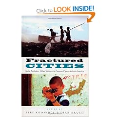 Fractured Cities: Social Exclusion, Urban Violence and Contested Spaces in Latin America: Urban Violence, State Failure and Social Exclusion