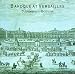 Classical Music : Baroque at Versailles