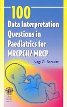 100 Data Interpretation Questions in Paediatrics in MRCP/MRCPCH