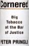 Cornered: Big Tobacco At the Bar of Justice