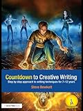 Countdown to creative writing : step by step approach to writing techniques for 7-12 years