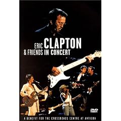 Eric Clapton And Friends In Concert - A Benefit For The Crossroads Centre In Antiqua [1981]