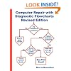 Computer Repair with Diagnostic Flowcharts: Troubleshooting PC Hardware Problems from Boot Failure to Poor Performance, Revised Edition