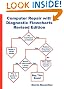 Computer Repair with Diagnostic Flowcharts: Troubleshooting PC Hardware Problems from Boot Failure to Poor Performance, Revised Edition