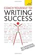 Coach Yourself to Writing Success: Teach Yourself Boost Motivation, Increase Creativity and Achieve Your Writing Goals