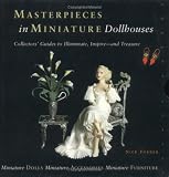 Dollhouses: Miniature Furniture, Miniature Accessories, Miniature Dolls (Masterpieces in Miniature)