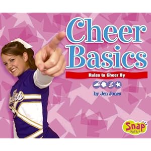 Cheer Basics: Rules To Cheer By (Snap Books: Cheerleading Series) by Jen Jones