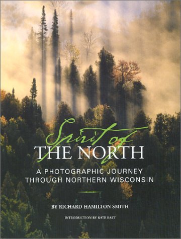 spirit of the north a photographic journey through northern wisconsin