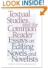 Textual Studies and the Common Reader: Essays on Editing Novels and Novelists