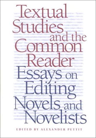 Textual Studies and the Common Reader: Essays on Editing Novels and Novelists