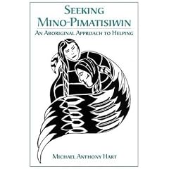 Seeking mino-pimatisiwin: An aboriginal approach to helping