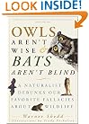 Owls Aren't Wise & Bats Aren't Blind: A Naturalist Debunks Our Favorite Fallacies About Wildlife