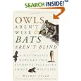 Owls Aren't Wise and Bats Aren't Blind: A Naturalist Debunks Our Favorite Fallacies About Wildlife by Warner Shedd