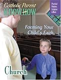 Catholic Parent Know-How, Grade 3 Forming Your Child's Faith (Catholic Parent Know-How)
