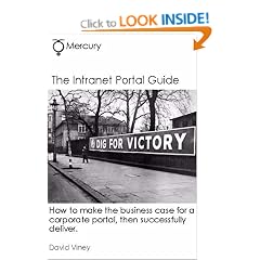 The Intranet Portal Guide: How to Make the Business Case for a Corporate Portal, Then Successfully Deliver