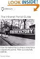 The Intranet Portal Guide: How to Make the Business Case for a Corporate Portal, Then Successfully Deliver