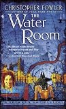 The Water Room (Bryant & May Mysteries)