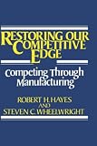 Books : Restoring Our Competitive Edge: Competing Through Manufacturing