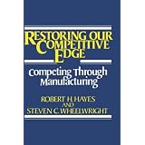 Restoring Our Competitive Edge: Competing Through Manufacturing