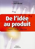 De l idée au produit : Veille -R & D- Marché