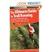 The Ultimate Guide to Trail Running, 2nd: Everything You Need to Know About Equipment * Finding Trails * Nutrition * Hill Strategy * Racing * Avoiding Injury * Training * Weather * Safety