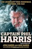 Captain Phil Harris: The Legendary Crab Fisherman, Our Hero, Our Dad