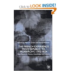 The French Experience from Republic to Monarchy, 1792-1824: New Dawns in Politics, Knowledge and Culture