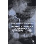 The French Experience From Republic To Monarchy, 1792-1824: New Dawns in Politics, Knowledge and Culture book cover