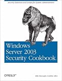 Windows Server 2003 Security Cookbook: Security Solutions and Scripts for System Administrators (Cookbooks (O Reilly))