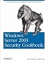 Windows Server 2003 Security Cookbook: Security Solutions and Scripts for System Administrators (Cookbooks (O'Reilly))