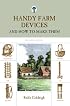 Handy Farm Devices And How to Make Them