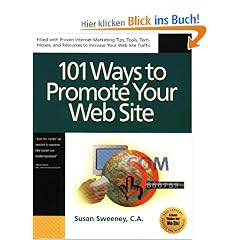 101 Ways to Promote Your Web Site: Filled With Proven Internet Marketing Tips, Tools, Techniques, and Resources to Increase Your Web Site Traffic