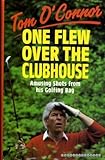 One flew over the clubhouse : amusing shots from his golfing bag