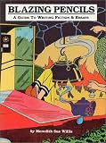 Blazing Pencils: A Guide to Writing Fiction and Essays/With Writing Notebook