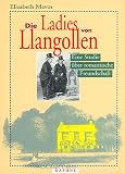 Die Ladies von Llangollen. Eine Studie �ber romantische Freundschaft - Elizabeth Mavor