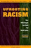 Uprooting Racism: How White People Can Work for Racial Justice Paul Kivel