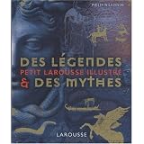 Petit Larousse illustr� des l�gendes et des mythespar Philip Wilkinson