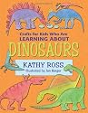 Crafts for Kids Who Are Learning about Dinosaurs