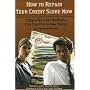How to Repair Your Credit Score Now: Simple No Cost Methods You Can Put to Use Today