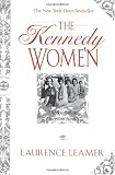 The Kennedy Women: The Saga of an American Family