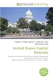 Produkt-Bild: United States Capitol Rotunda: Rotunda (architecture), United States Capitol, United States Capitol dome, Old Senate Chamber, William Thornton, Charles Bulfinch, Thomas U. Walter