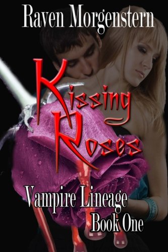 Kissing Roses (Vampire Lineage) (Volume 1)