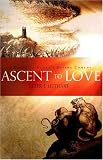 Ascent to Love: A Guide to Dante's Divine Comedy