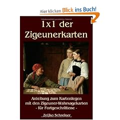 1x1 der Zigeunerkarten: Anleitung zum Kartenlegen mit den Zigeuner-Wahrsagekarten - f�r Fortgeschrittene