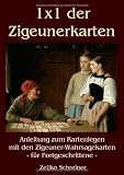 Zoom Produkt-Bild: 1x1 der Zigeunerkarten: Anleitung zum Kartenlegen mit den Zigeuner-Wahrsagekarten - f&uuml;r Fortgeschrittene