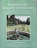Gardens of a Golden Afternoon: The Story of a Partnership: Edward Lutyens and Gertrude Jekyll; Updated Edition