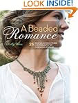 A Beaded Romance: 26 Beadweaving Patt...