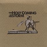 Cahalen Morrison & Eli West The Holy Coming of the Storm
