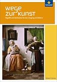 Wege zur Kunst - Begriffe und Methoden f&uuml;r den Umgang mit Bildern: Wege zur Kunst - Sch&uuml;lerband - Robert Hahne